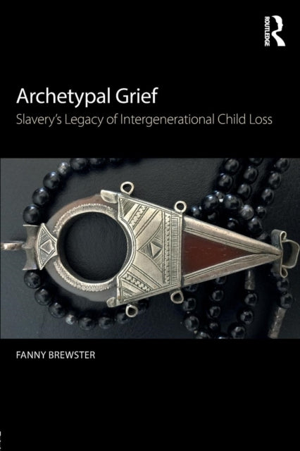 Archetypal Grief: Slavery's Legacy of Intergenerational Child Loss