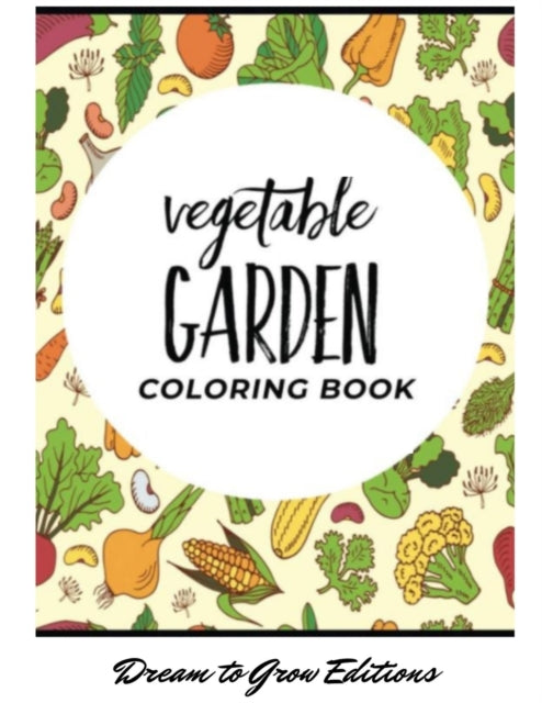 Vegetable Garden: Coloring Book