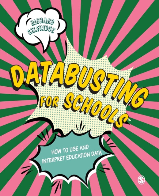 Databusting for Schools: How to Use and Interpret Education Data