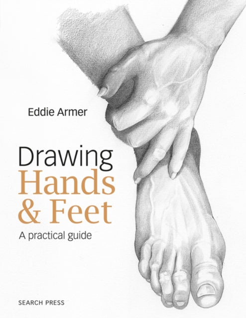 Drawing Hands & Feet: A Practical Guide