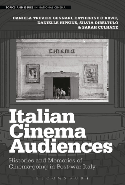 Italian Cinema Audiences: Histories and Memories of Cinema-going in Post-war Italy