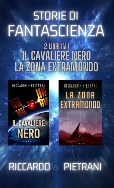 Storie di fantascienza - 2 libri in 1: Il Cavaliere Nero + La Zona Extramondo