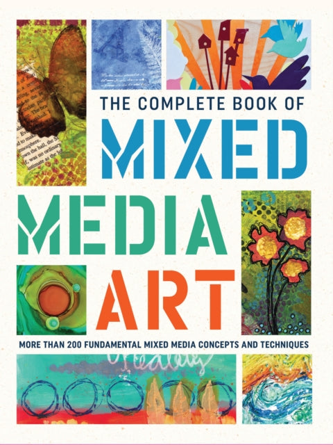 Complete Book of Mixed Media Art: More than 200 fundamental mixed media concepts and techniques