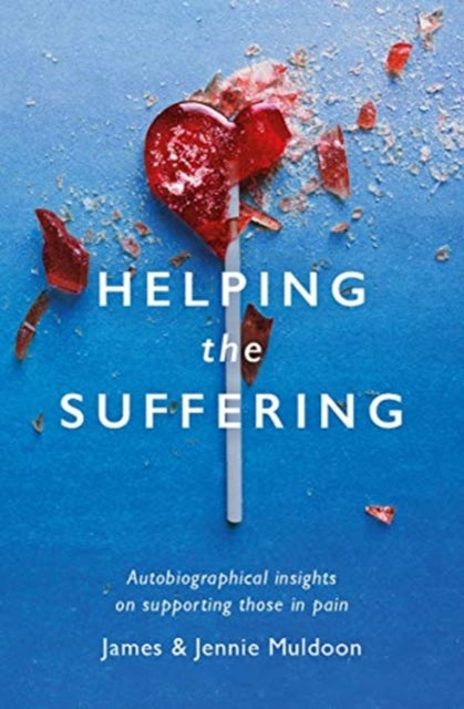 Helping the Suffering: Autobiographical Reflections on Supporting Those in Pain