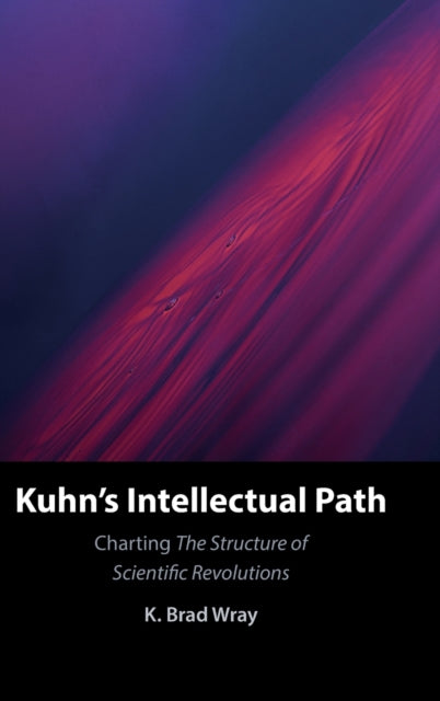 Kuhn's Intellectual Path: Charting The Structure of Scientific Revolutions