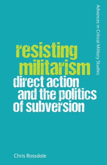 Resisting Militarism: Direct Action and the Politics of Subversion