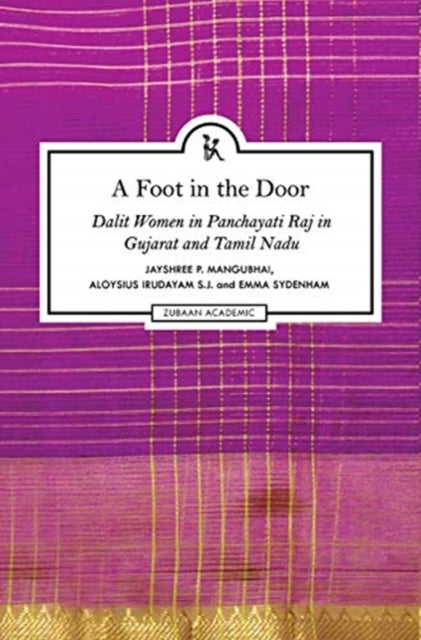 Foot in the Door - Dalit Women in Panchayati Raj in Gujarat and Tamil Nadu