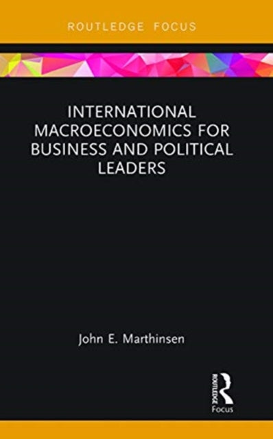 International Macroeconomics for Business and Political Leaders