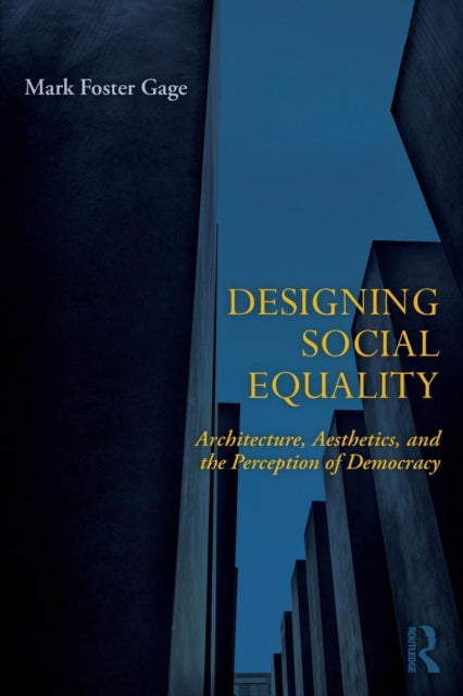 Designing Social Equality: Architecture, Aesthetics, and the Perception of Democracy