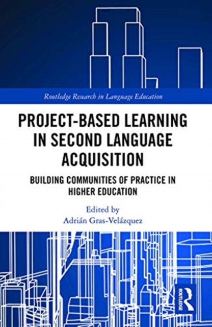 Project-Based Learning in Second Language Acquisition: Building Communities of Practice in Higher Education