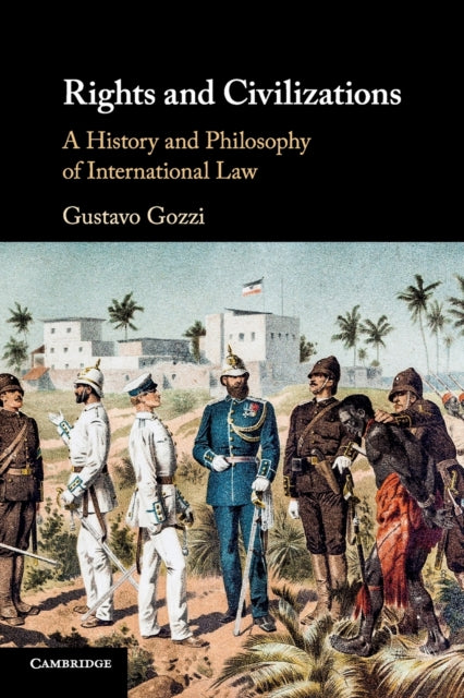 Rights and Civilizations: A History and Philosophy of International Law