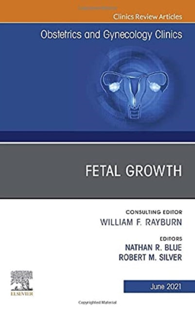 Fetal Growth, An Issue of Obstetrics and Gynecology Clinics