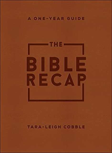 Bible Recap: A One-Year Guide to Reading and Understanding the Entire Bible