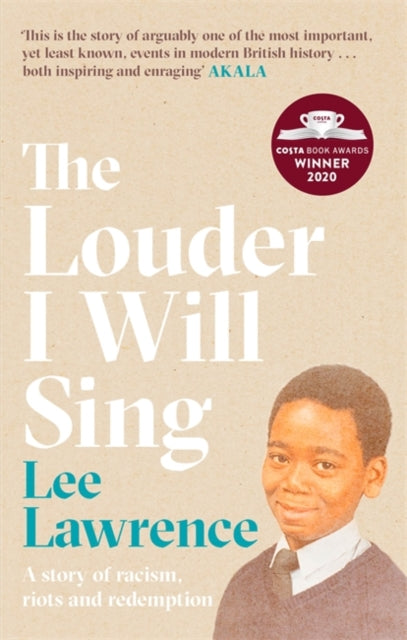 Louder I Will Sing: A story of racism, riots and redemption: Winner of the 2020 Costa Biography Award