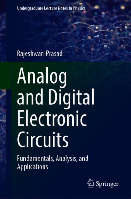 Analog and Digital Electronic Circuits: Fundamentals, Analysis, and Applications