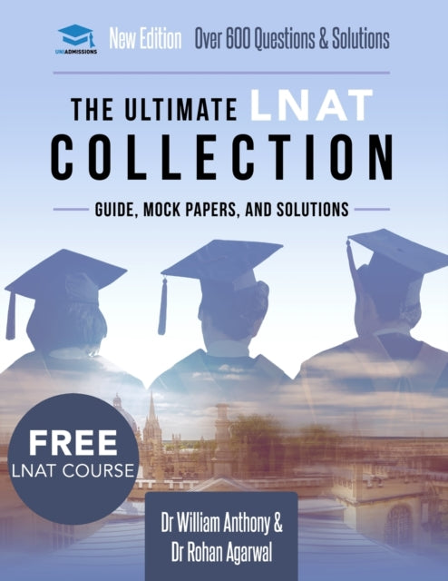 Ultimate LNAT Collection: 3 Books In One, 600 Practice Questions & Solutions, Includes 4 Mock Papers, Detailed Essay Plans