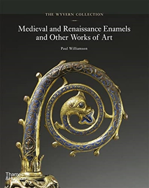 Wyvern Collection: Medieval and Renaissance Enamels and Other Works of Art