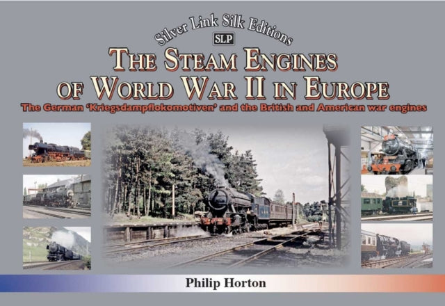 steam Engines of World War II: The German 'Kriegsdampflokomotiven' and British and American war engines