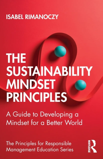 Sustainability Mindset Principles: A Guide to Developing a Mindset for a Better World