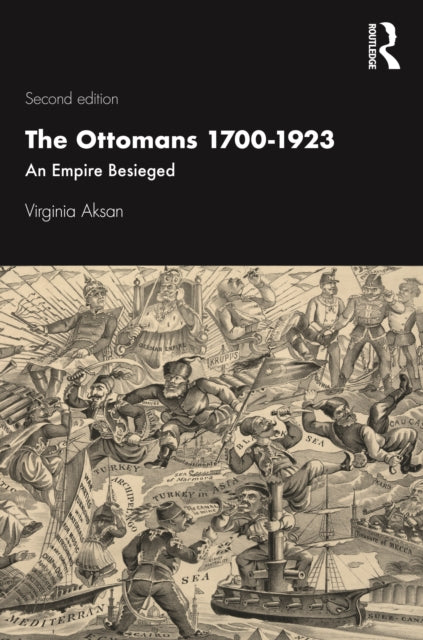 Ottomans 1700-1923: An Empire Besieged