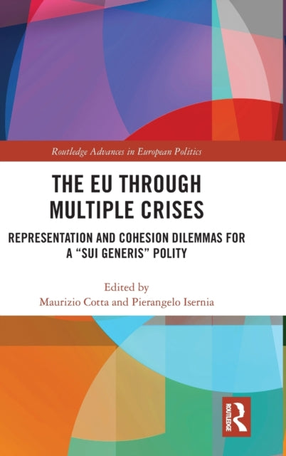 EU through Multiple Crises: Representation and Cohesion Dilemmas for a "sui generis" Polity