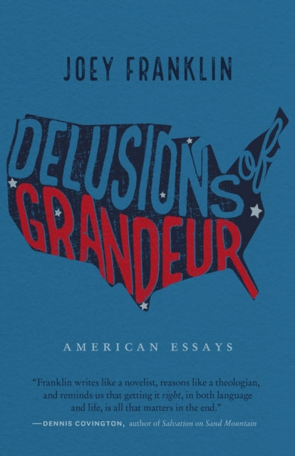 Delusions of Grandeur: American Essays