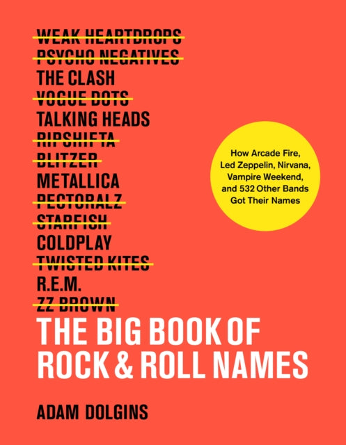 Big Book of Rock & Roll Names:: How Arcade Fire, Led Zeppelin, Nirvana, Vampire Weekend