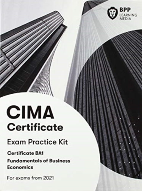CIMA BA1 Fundamentals of Business Economics: Exam Practice Kit