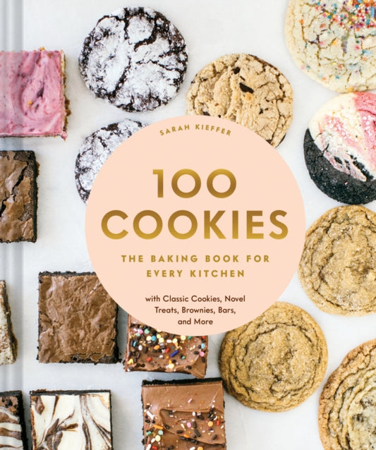 100 Cookies: The Baking Book for Every Kitchen, with Classic Cookies, Novel Treats, Brownies