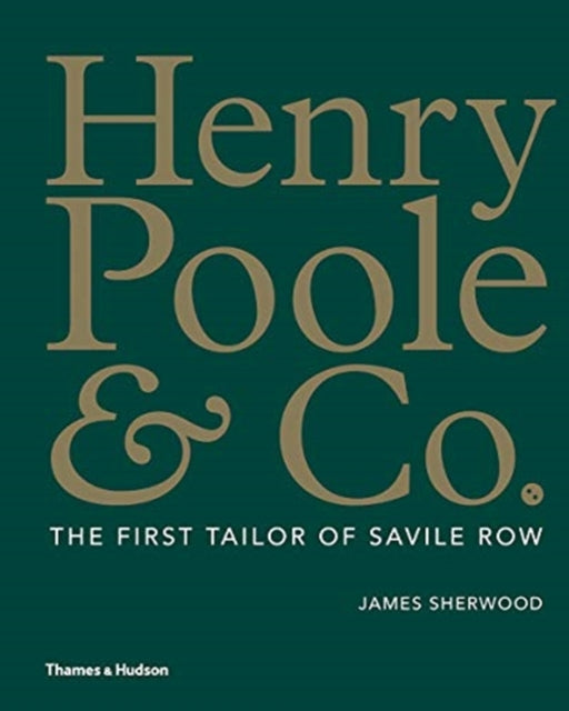 Henry Poole & Co.: The First Tailor of Savile Row