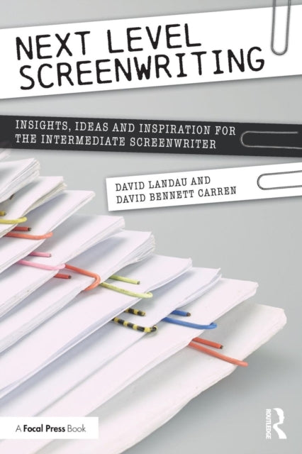 Next Level Screenwriting: Insights, Ideas and Inspiration for the Intermediate Screenwriter