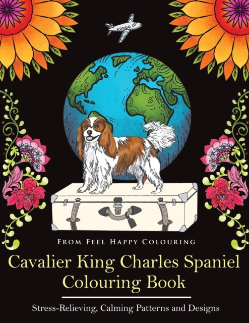 Cavalier King Charles Spaniel Colouring Book: Fun Cavalier King Charles Spaniel Coloring Book for Adults and Kids 10+