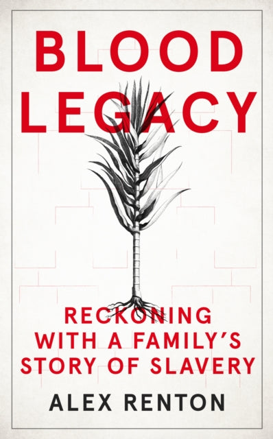 Blood Legacy: Reckoning With a Family's Story of Slavery