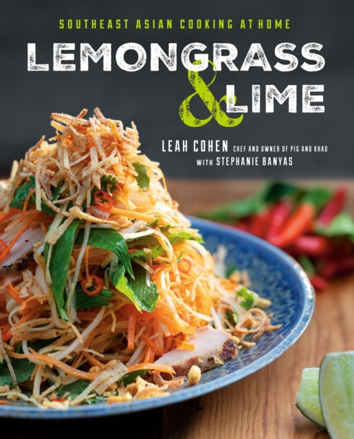 Lemongrass And Lime: Southeast Asian Cooking at Home