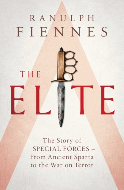 Elite: The Story of Special Forces - From Ancient Sparta to the War on Terror