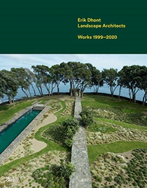 Erik Dhont: Landscape Architects. Works 1999-2020