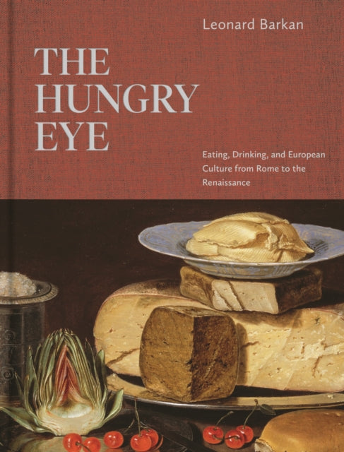 Hungry Eye: Eating, Drinking, and European Culture from Rome to the Renaissance