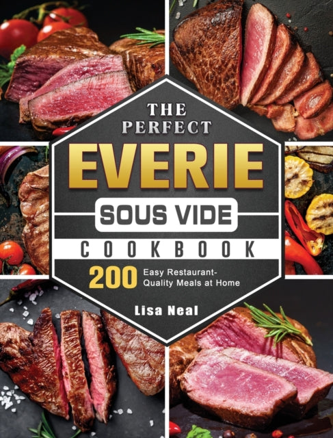 Perfect EVERIE Sous Vide Cookbook: 200 Easy Restaurant-Quality Meals at Home