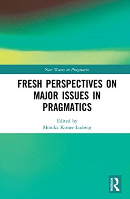 Fresh Perspectives on Major Issues in Pragmatics