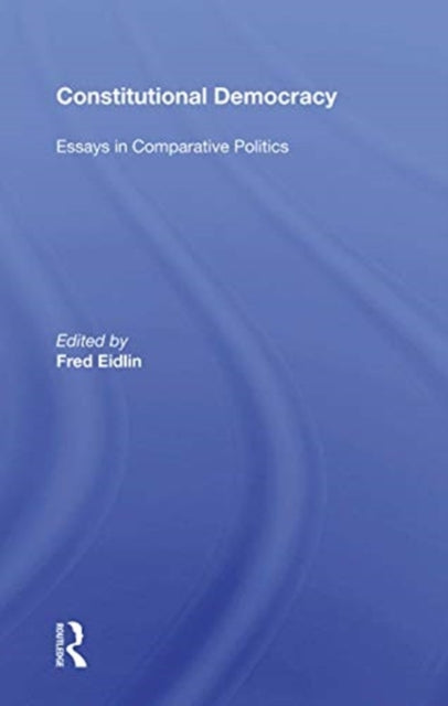 Constitutional Democracy: Essays In Comparative Politics