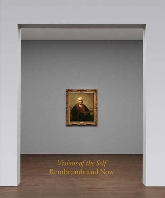 Visions of the Self: Rembrandt and Now