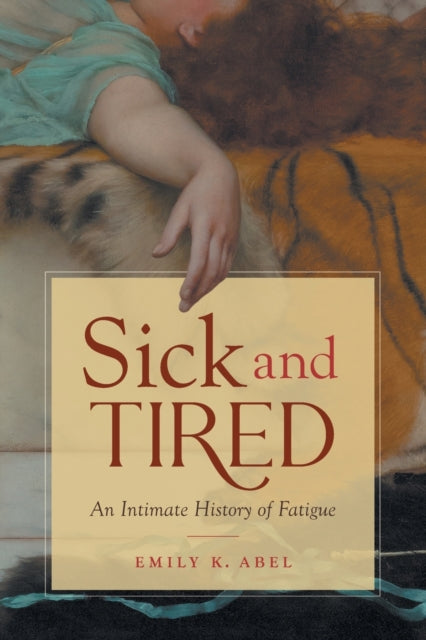 Sick and Tired: An Intimate History of Fatigue