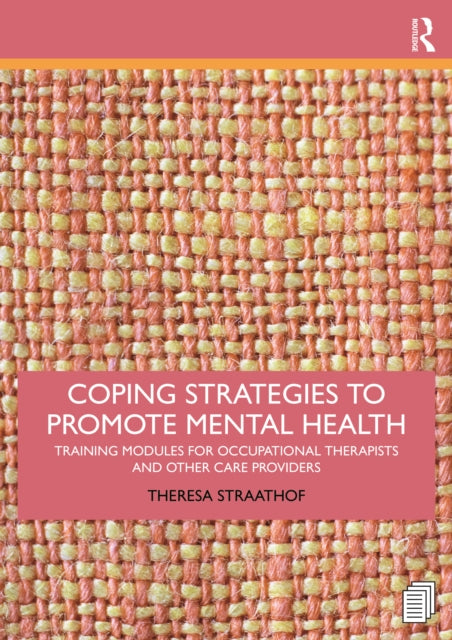 Coping Strategies to Promote Mental Health: Training Modules for Occupational Therapists and Other Care Providers