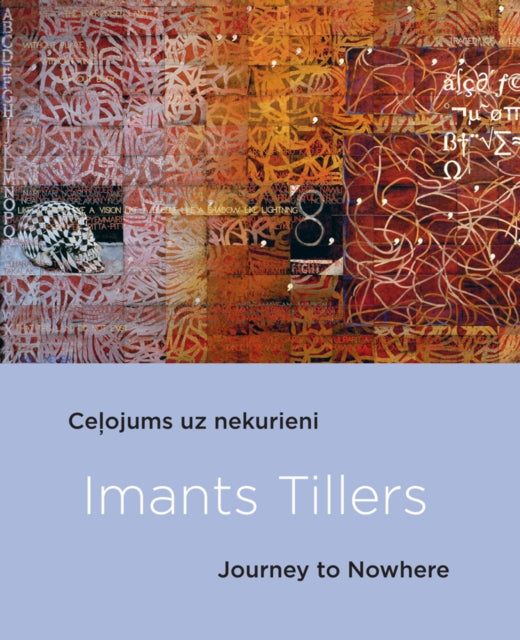 Imants Tillers: Journey To Nowhere