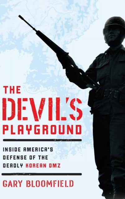 Devil's Playground: Inside America's Defense of the Deadly Korean DMZ