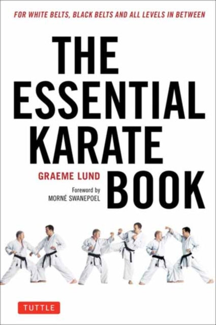 Essential Karate Book: For White Belts, Black Belts and All Levels In Between