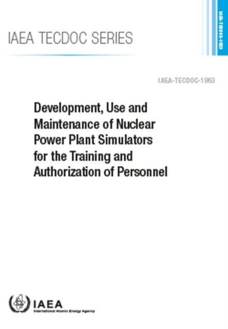 Development, Use and Maintenance of Nuclear Power Plant Simulators for the Training and Authorization of Personnel