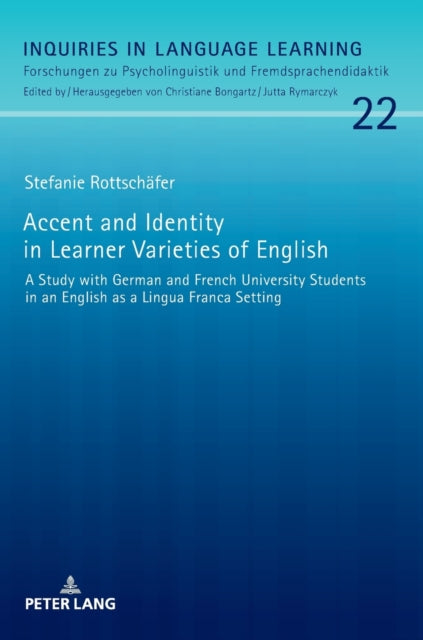 Accent and Identity in Learner Varieties of English: A Study with German and French University Students in an English as a Lingua Franca Setting