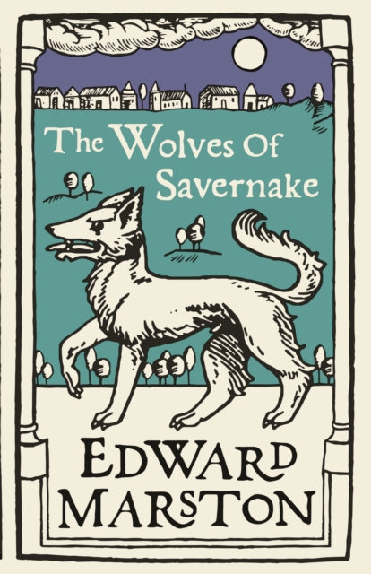 Wolves of Savernake: A gripping medieval mystery from the bestselling author