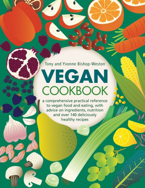 Vegan Cookbook: A comprehensive practical reference to vegan food and eating, with advice on ingredients, nutrition and over 140 deliciously healthy recipes